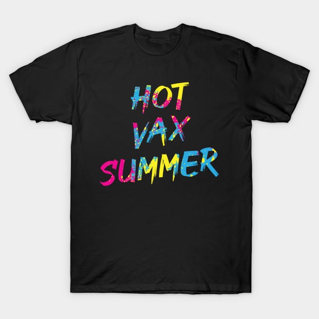 Hot Vax Summer T-Shirt by anonopinion